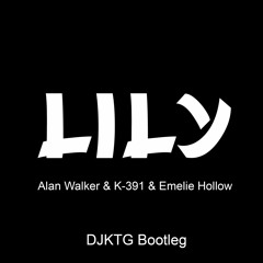 Alan Walker & K-391 & Emelie Hollow - Lily (DJKTG Bootleg)