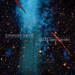 Sassa - Stranger Things (Deep Nite Mix)