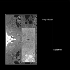 HRA PODCAST 002 // SEIZMO