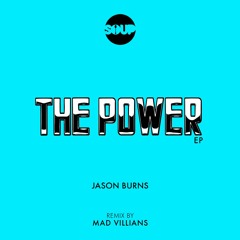Premiere: Jason Burns - The Power (Mad Villains Remix) [Soup Music]