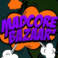 MADCORE - Bazaar [OUT NOW]