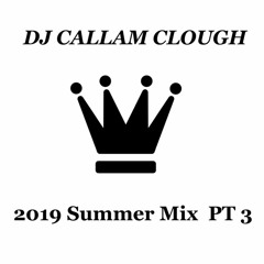 DJcallamclough 2019 Summer Mix PT 3