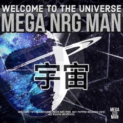 Mega NRG Man - Welcome To The Universe