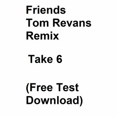 Friends Revans Remix Take 6 (6 months learning production unfinished unmastered) FREE DOWNLOAD