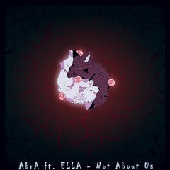 AbrA ft. ELLA - Not About Us
