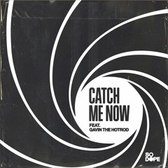 Catch Me Now (feat. Gavin The HotRod)