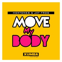 Hoxtones & Jay Frog - Move My Body (Jay Frog Mix)