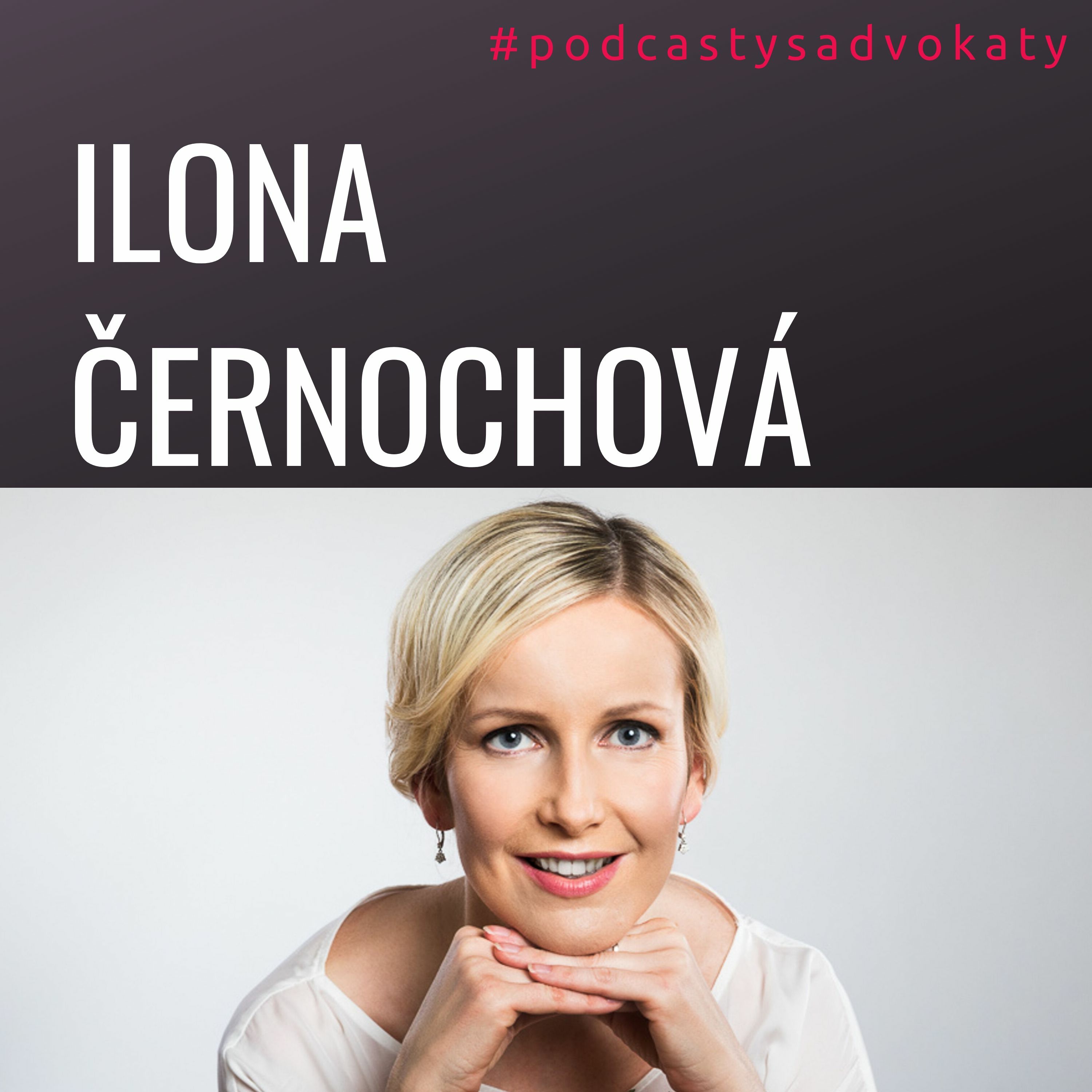 #podcastysadvokaty 02 - Ilona Černochová, realitniadvokati.cz