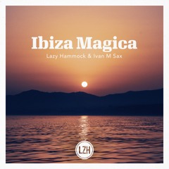IBIZA MAGICA - LAZY HAMMOCK & IVAN M-SAX (Promo Mix)