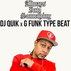 DJ Quik x G Funk Type Beat - Always Into Something