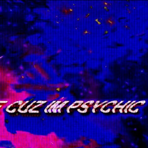 PSYCHIC (w/ internet gf)
