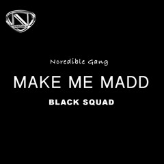 Make Me Madd - Black Squad (official audio)