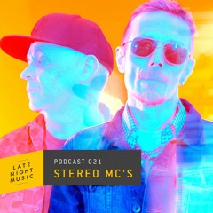 Podcast 021: Stereo MC'S