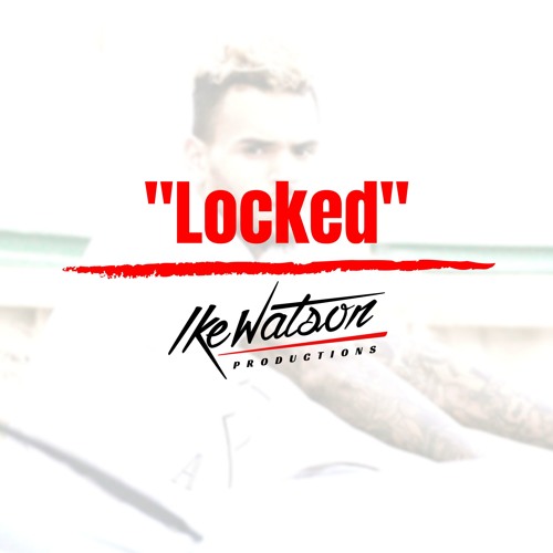 "Locked" - Chris Brown Type Beat | Prod. By Ike Watson