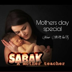SABAK- A Mother Teacher By Nasir HB king
