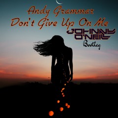 Andy Grammer - Don't Give Up On Me (Johnny O'Neill Bootleg)