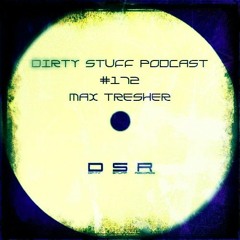 Max Tresher - Dirty Stuff Podcast #172 (01.10.2019)