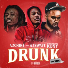 ShooterGang Kony x AzChike x AzSwaye - Drunk (REMIX)