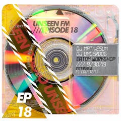 ׯ ⃤ ∇ ≜Unseen FM EP18 09.30.19 INTERVIEW w/ El Cousteau + DJ NativeSun & DJ Underdog ▲