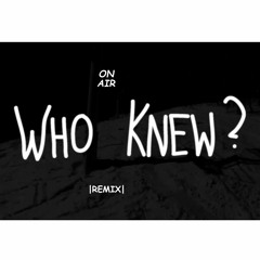 Who Knew (Remix) [Explicit]