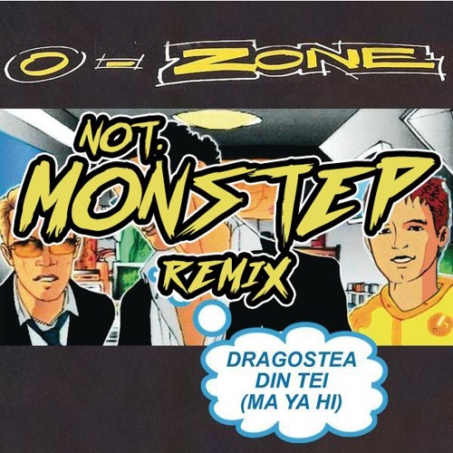 O - Zone - Dragostea Din Tei (Not.Monstep Remix)