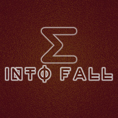I N T O   F A L L