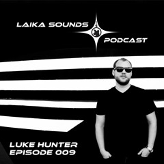 Laika Sounds Podcast // 009 // Luke Hunter