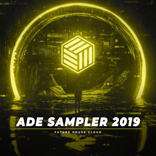 ADE Sampler 2019 Mix | Future House Cloud