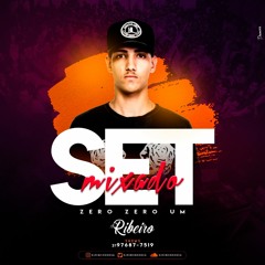 SET MIXADO 001  [ DJ RIBEIRO DE SÃO GONÇALO ] #RITMODEBEBEL