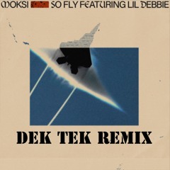 Moski - So Fly Ft. Lil Debbie (Dek Tek Remix)