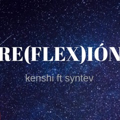RE FLEX & ON - Kenshi ft. Syntev