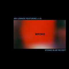 Ari Lennox Featuring J.I.D. -  Broke (Stonie Blue Re-Edit)