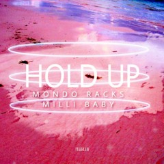 MilliBaby ft. Mondo Rackz "Hold Up"