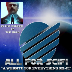 AllForSciFi.Com Episode 19: In The Shadow of the Moon Review, Episode IX Spoiler, Kevin Feige Star Wars, Triple Force Friday