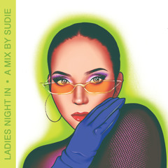 Ladies Night In: A Mix by Sudie