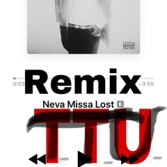 TTU -NEVA MISSA LOST future remix
