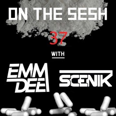 On The Sesh - Ep 37 - ft. SCENIK