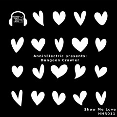 Show Me Love by AnnihElectric Presents: Dungeon Crawler