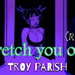 STRETCH YOU OUT (REMIX)