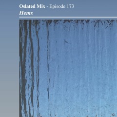 Oslated Mix Episode 173 - Hems