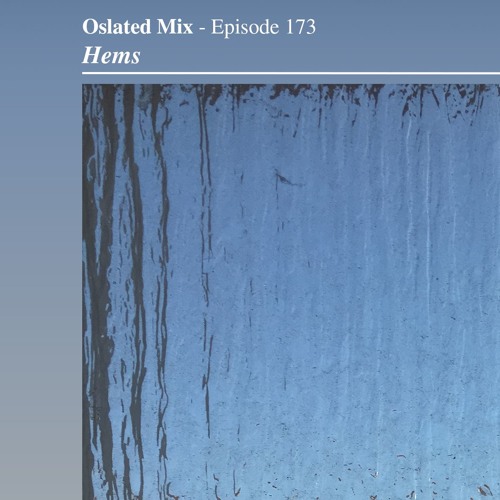 Oslated Mix Episode 173 - Hems