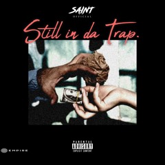 Saint - Still In Da Trap