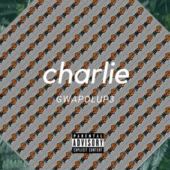 CHARLIE - GWAPOLUP3 ( PROD SUP3R )