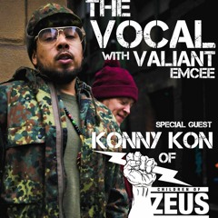 The Vocal with Valiant Emcee - Special Guest Konny Kon of Children of Zeus