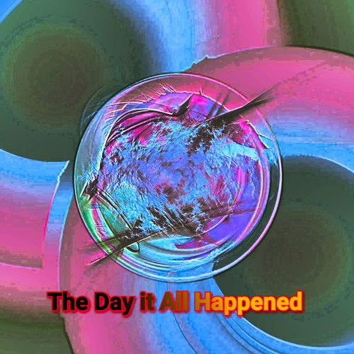 The Day It All Happened