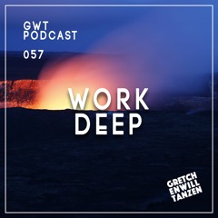 GWT Podcast by Work Deep / 057