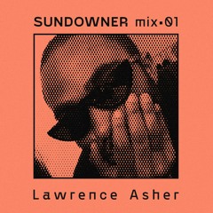 Sundowner. Mix #01 - Lawrence Asher