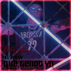 Baby Johnny - El Flow Que Tengo [Prod.By Jetty & IN Da House Beat]