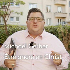 29 Septembre 2019 - Etre ancré en Christ par Michaël Gerber