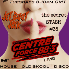 Jet Boot Jack's Secret Stash #35 - Centreforce Radio LIVE!